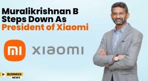 muralikrishnan-b-steps-down-as-president-of-xiaomi