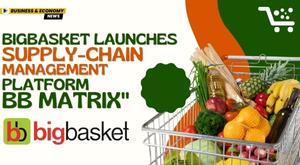 bigbasket-launches-supply-chain-management-platform-bb-matrix