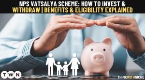 nps-vatsalya-scheme-how-to-invest-and-withdraw-benefits-and-eligibility-explained