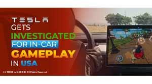 tesla-gets-investigated-for-in-car-game-play-in-usa