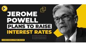 jerome-powell-plans-to-raise-interest-rates