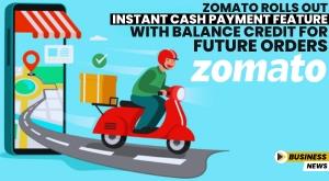 zomato-rolls-out-instant-cash-payment-feature-with-balance-credit-for-future-orders
