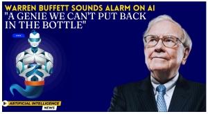warren-buffett-sounds-alarm-on-ai-a-genie-we-can-not-put-back-in-the-bottle
