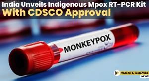 india-unveils-indigenous-mpox-rt-pcr-kit-with-cdsco-approval