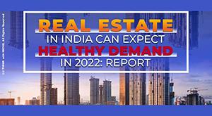 real-estate-in-india-can-expect-healthy-demand-in-2022--report