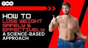 how-to-lose-weight-safely-and-effectively-a-science-based-approach