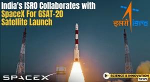 india-s-isro-collaborates-with-spacex-for-gsat-20-satellite-launch
