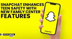 snapchat-enhances-teen-safety-with-new-family-center-features