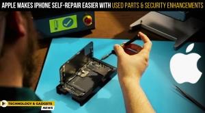 apple-makes-iphone-self-repair-easier-with-used-parts-and-security-enhancements