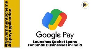 google-pay-launches-sachet-loans-for-small-businesses-in-india