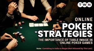 online-poker-strategies-the-importance-of-table-image-in-online-poker-games