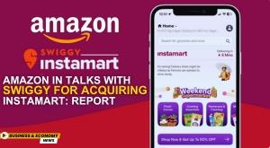 amazon-in-talks-with-swiggy-for-acquiring-instamart-report