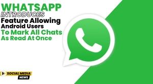 whatsapp-introduces-feature-allowing-android-users-to-mark-all-chats-as-read-at-once