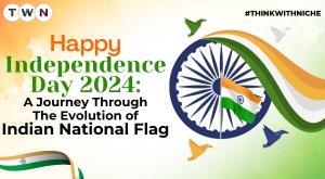Independence Day 2024: A Journey Through the Evolution of Indian National Flag
