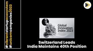 switzerland-leads-global-innovation-index-2023-india-maintains-40th-position
