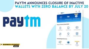 paytm-announces-closure-of-inactive-wallets-with-zero-balance-by-july-20