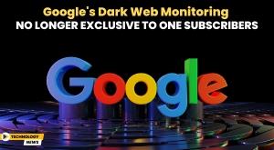 google-dark-web-monitoring-no-longer-exclusive-to-one-subscribers