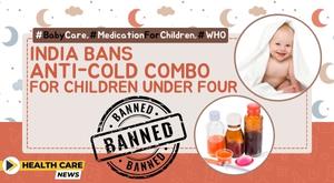 ban-on-anti-cold-drug-combination-for-children-under-four-by-indian-drug-regulator