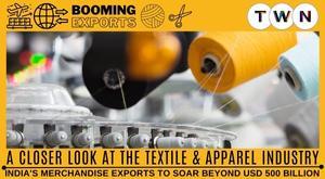 indias-merchandise-exports-to-soar-beyond-usd-500-billion-a-closer-look-at-the-textile-and-apparel-industry