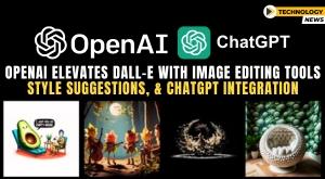 openai-elevates-dall-e-with-image-editing-tools-style-suggestions-and-chatgpt-integration