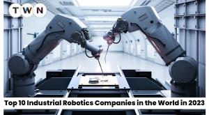 top-10-industrial-robotics-companies-in-the-world-in-2023