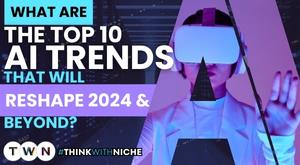 what-are-the-top-10-ai-trends-that-will-reshape-2024-and-beyond