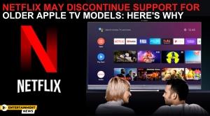 netflix-may-discontinue-support-for-older-apple-tv-models-here-why