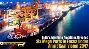 indias-maritime-ambitions-unveiled-six-mega-ports-in-focus-under-amrit-kaal-vision-2047