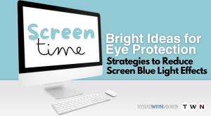 strategies-to-reduce-screen-blue-light-effects-bright-ideas-for-eye-protection