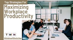 top-strategies-for-maximizing-workplace-productivity