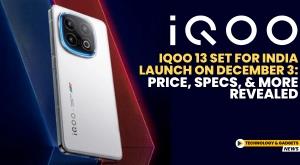 iqoo-13-set-for-india-launch-on-december-3-price-specs-and-more-revealed