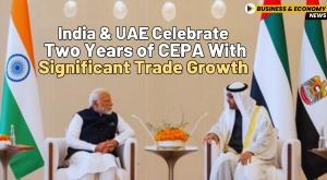 india-and-uae-celebrate-two-years-of-cepa-with-significant-trade-growth