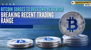 bitcoin-surges-to-over-two-year-high-breaking-recent-trading-range