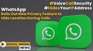 whatsapp-rolls-out-new-privacy-feature-to-hide-location-during-calls
