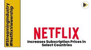 netflix-increases-subscription-prices-in-select-countries-amidst-soaring-customer-base