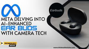 meta-delving-into-ai-enhanced-earbuds-with-camera-tech