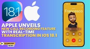 apple-unveils-new-call-recording-feature-with-real-time-transcription-in-ios-18-1