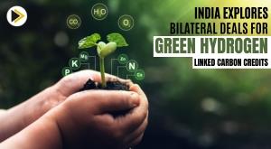 india-explores-bilateral-deals-for-green-hydrogen-linked-carbon-credits