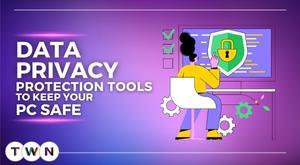 Data Privacy-Protection Tools to Keep Your PC Safe