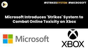 microsoft-introduces-strikes-system-to-combat-online-toxicity-on-xbox