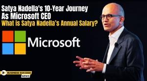 satya-nadellas-10-year-journey-as-microsoft-ceo-what-is-satya-nadellas-annual-salary