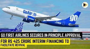 go-first-airlines-secures-in-principle-approval-for-rs-425-crore-interim-financing-to-facilitate-revival