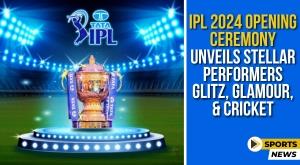 ipl-2024-opening-ceremony-unveils-stellar-performers-glitz-glamour-and-cricket