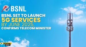 bsnl-set-to-launch-5g-services-by-june-2025-confirms-telecom-minister