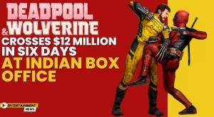 deadpool-and-wolverine-crosses-12-million-in-six-days-at-indian-box-office