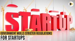 government-contemplates-implementing-stringent-regulations-for-startup