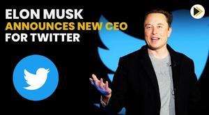 elon-musk-announces-new-ceo-for-twitter