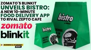 zomato-s-blinkit-unveils-bistro-a-new-10-minute-food-delivery-app-to-rival-zepto-cafe