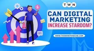 can-digital-marketing-increase-stardom