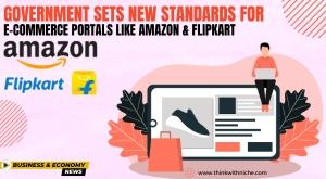 government-sets-new-standards-for-e-commerce-portals-like-amazon-and-flipkart